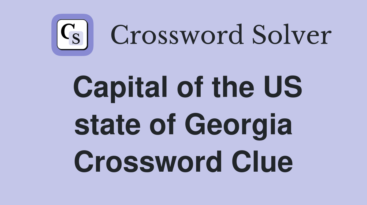 Capital of the US state of Georgia Crossword Clue