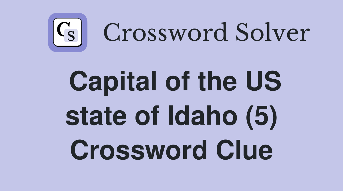 Capital of the US state of Idaho (5) Crossword Clue