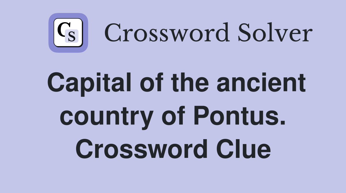 Capital of the ancient country of Pontus. Crossword Clue