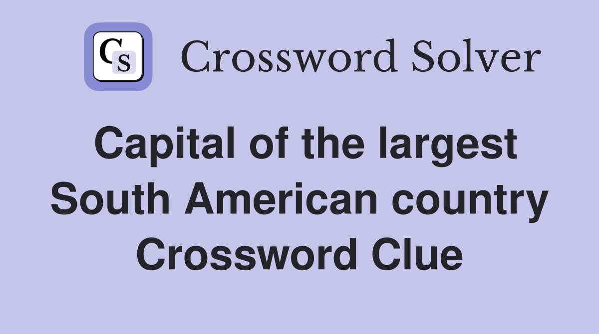 Capital of the largest South American country Crossword Clue