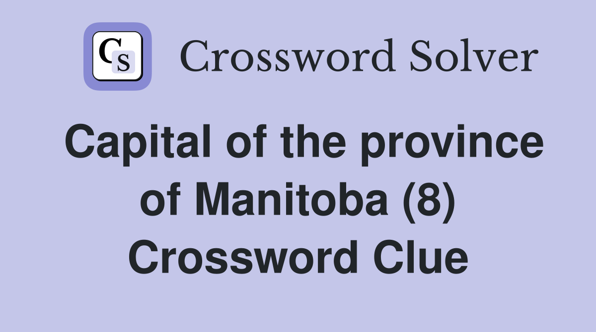 Capital of the province of Manitoba (8) Crossword Clue