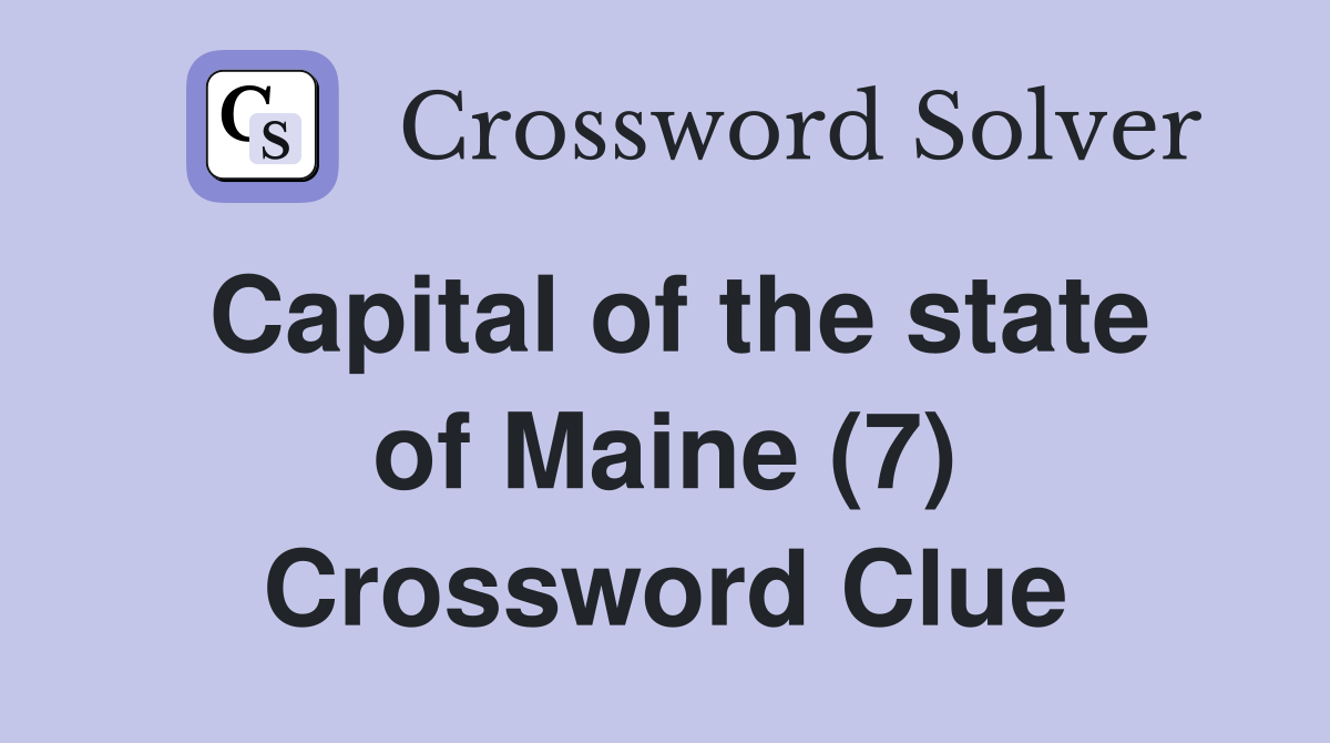 Capital of the state of Maine (7) Crossword Clue