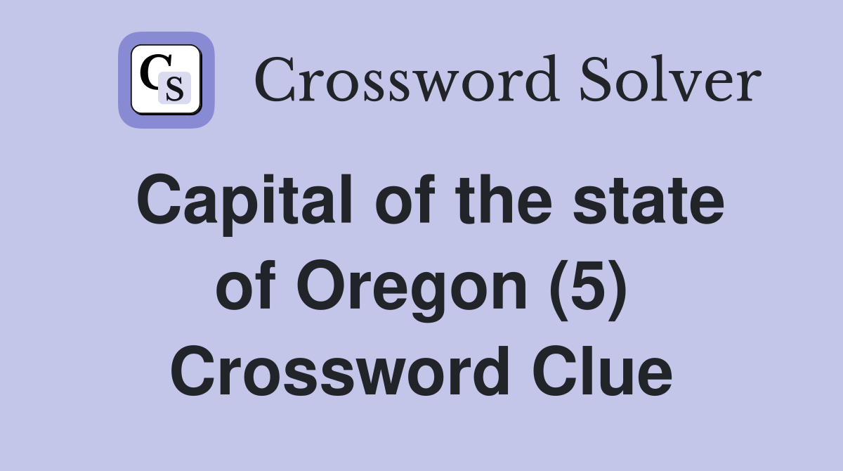 Capital of the state of Oregon (5) Crossword Clue