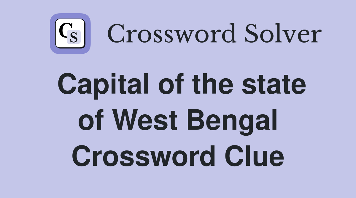 Capital of the state of West Bengal Crossword Clue