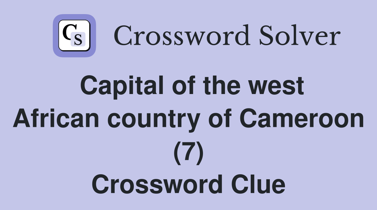 Capital of the west African country of Cameroon (7) Crossword Clue