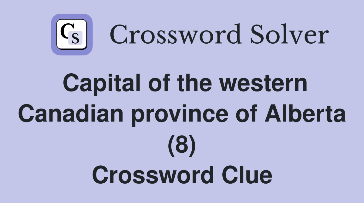 Capital of the western Canadian province of Alberta (8) Crossword Clue