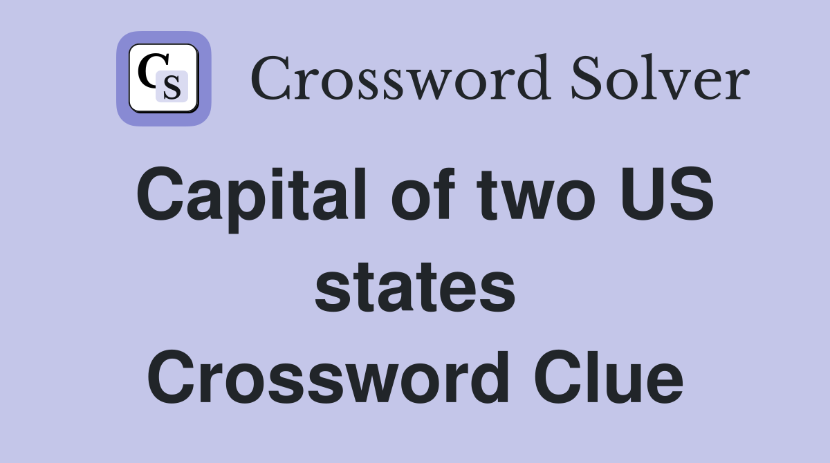Capital of two US states Crossword Clue