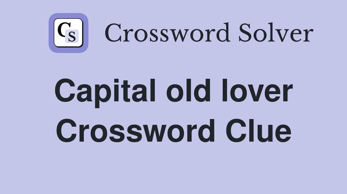 Capital old lover  Crossword Clue