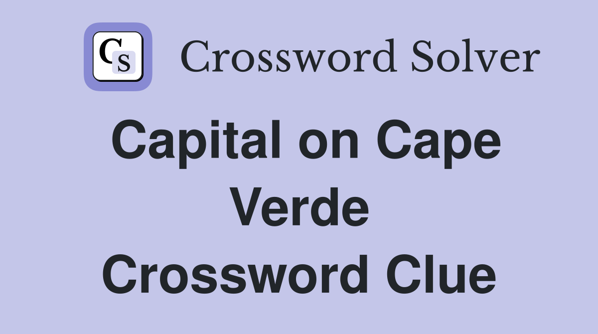 Capital on Cape Verde Crossword Clue