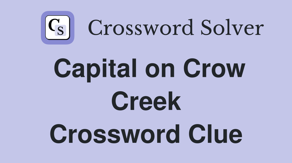 Capital on Crow Creek Crossword Clue