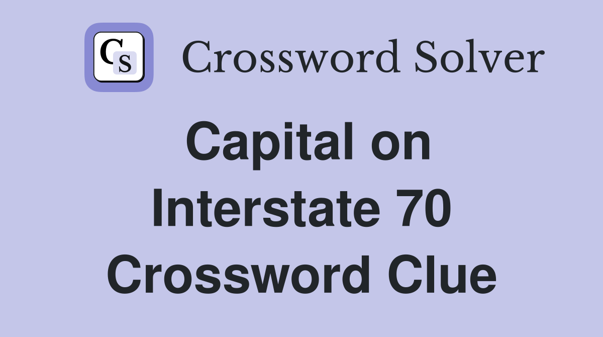 Capital on Interstate 70 Crossword Clue