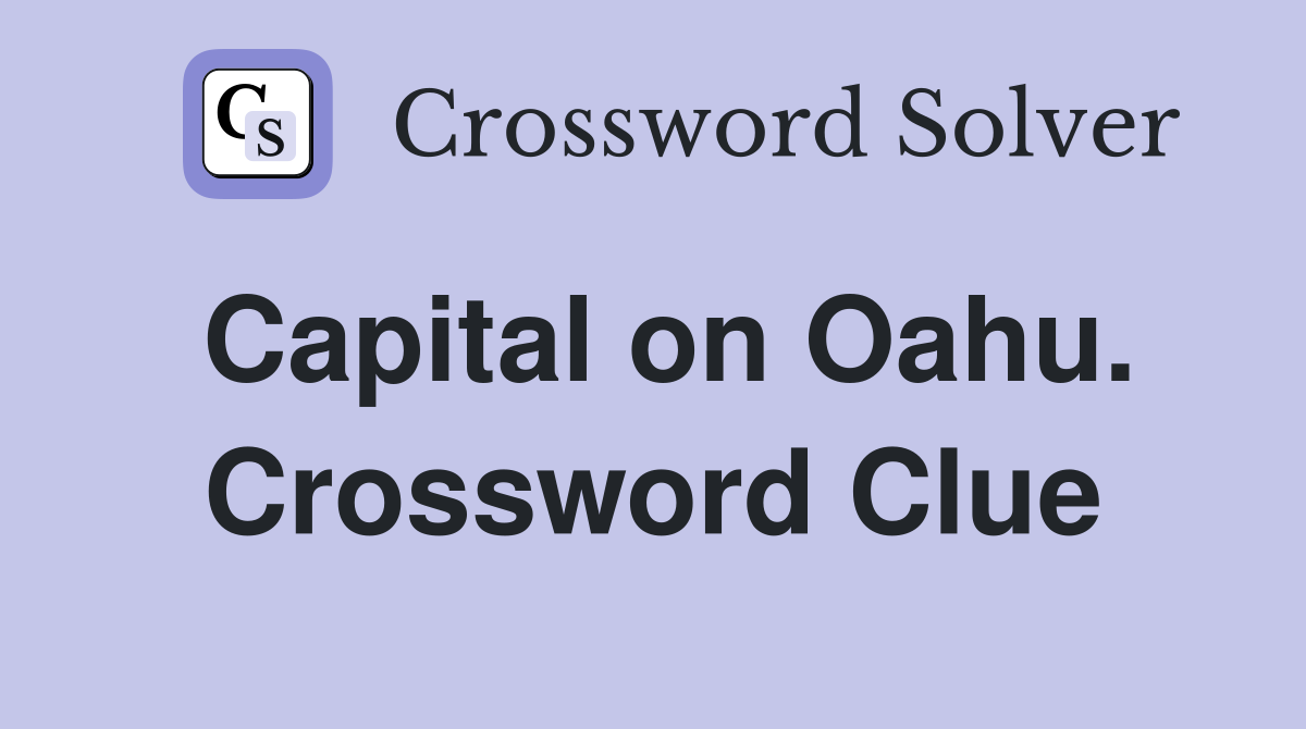Capital on Oahu. Crossword Clue