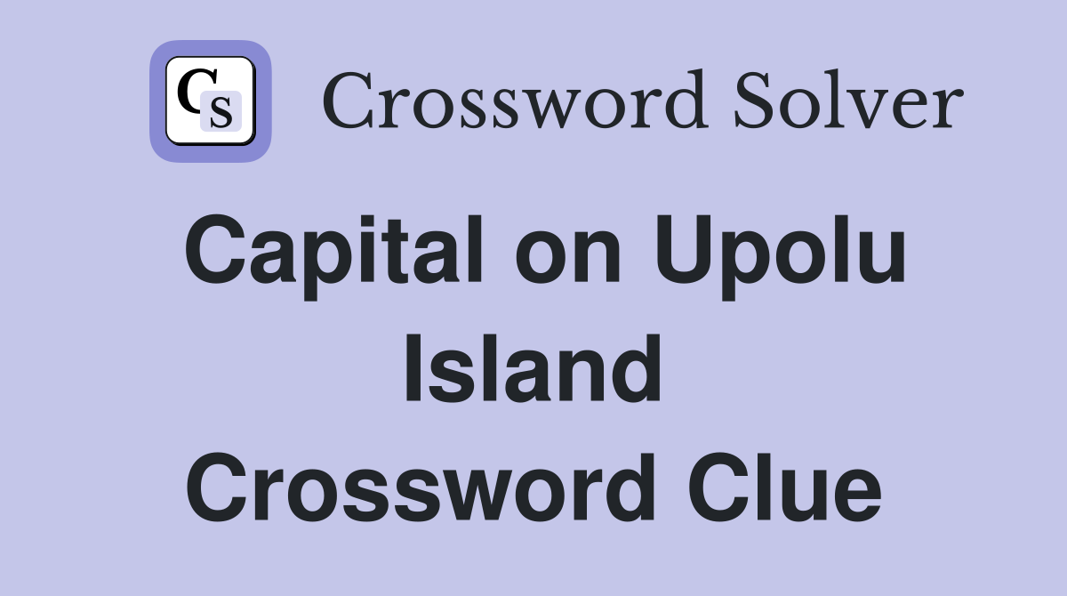 Capital on Upolu Island Crossword Clue