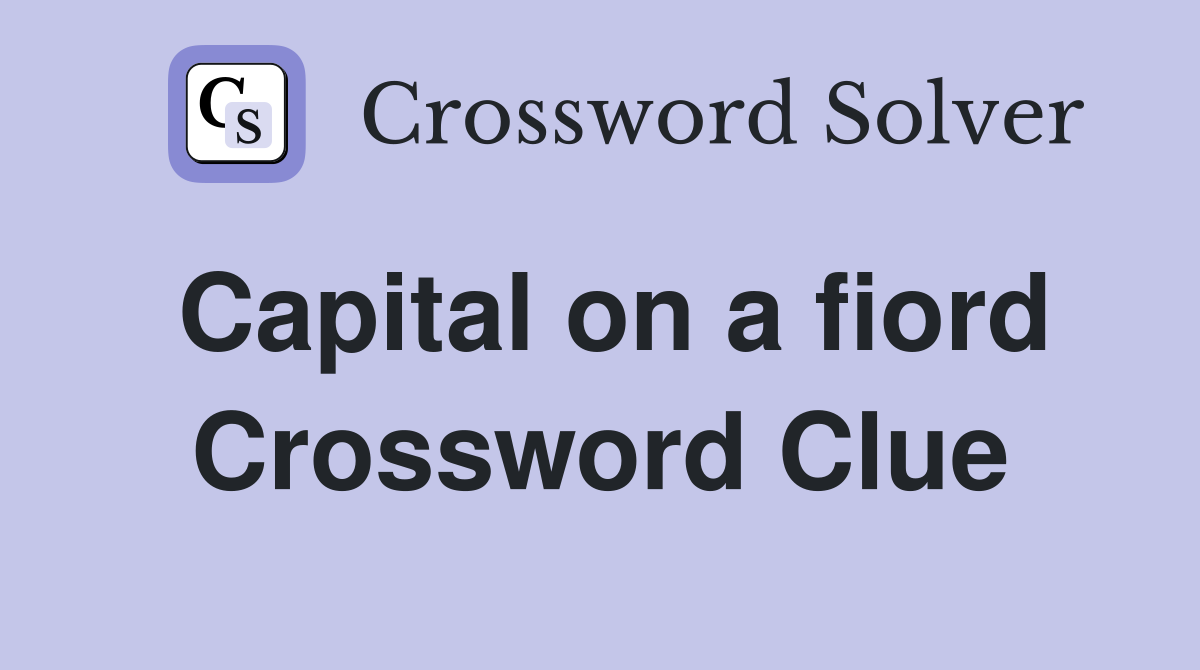 Capital on a fiord Crossword Clue
