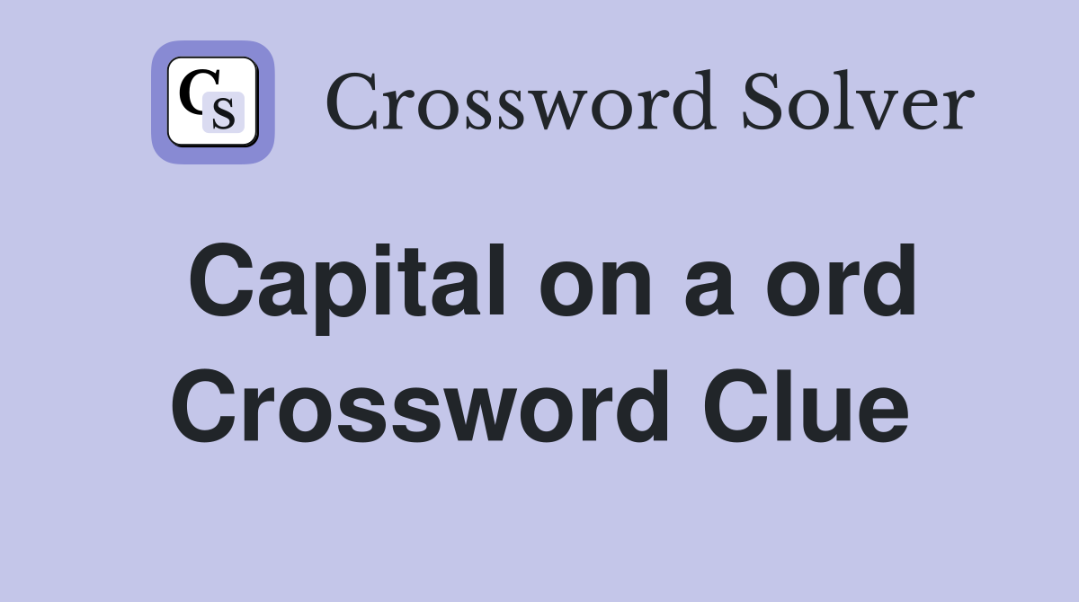 Capital on a ord Crossword Clue