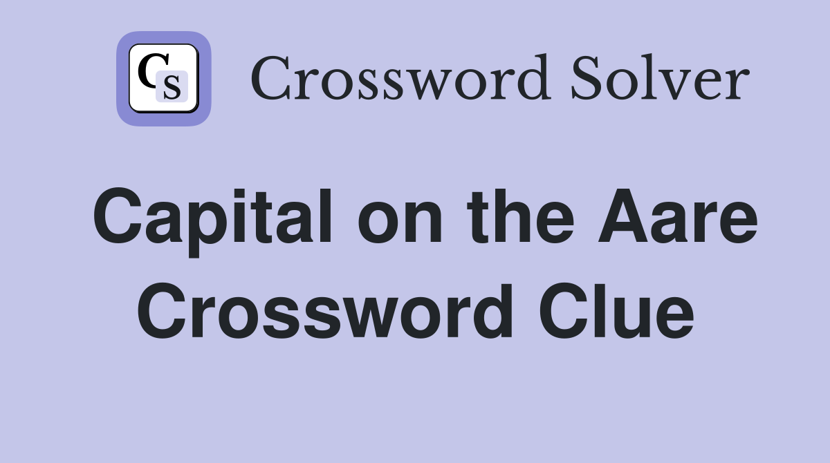 Capital on the Aare Crossword Clue