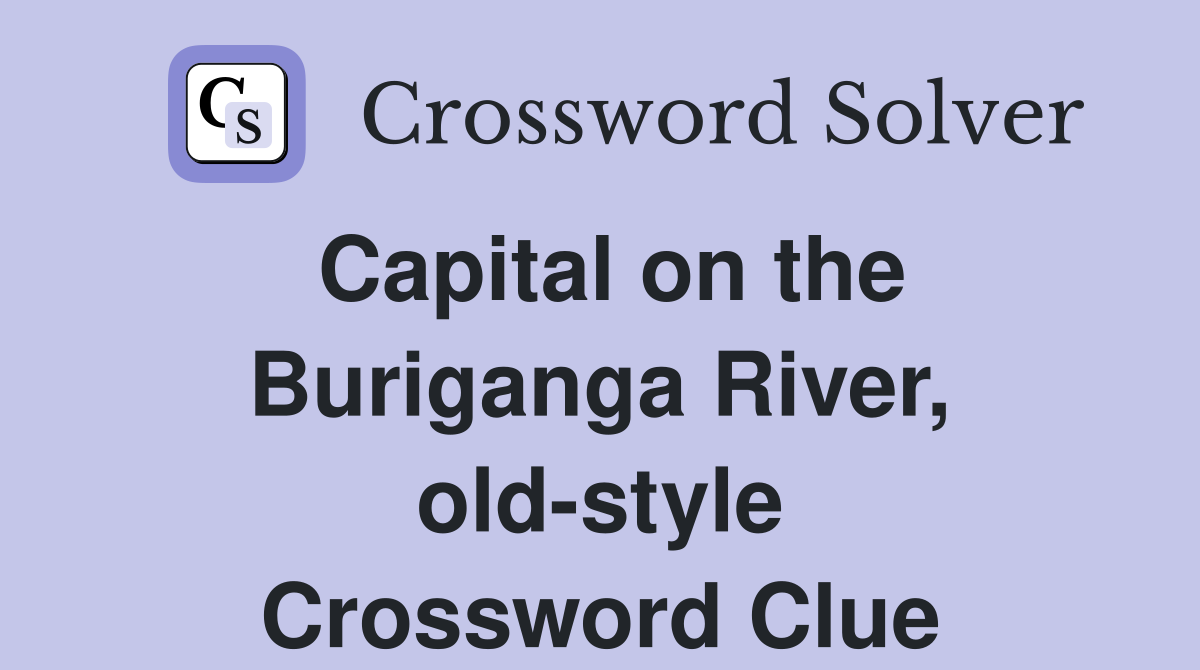 Capital on the Buriganga River, old-style Crossword Clue
