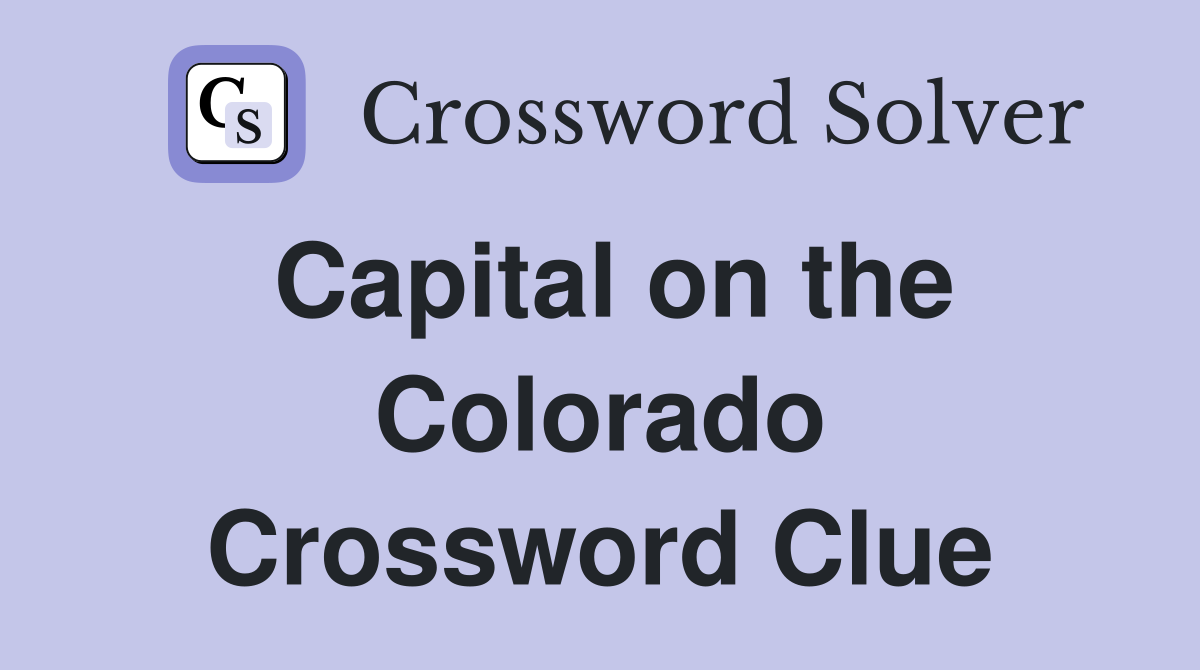 Capital on the Colorado Crossword Clue