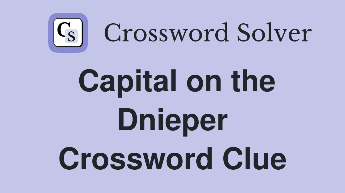 Capital on the Dnieper Crossword Clue