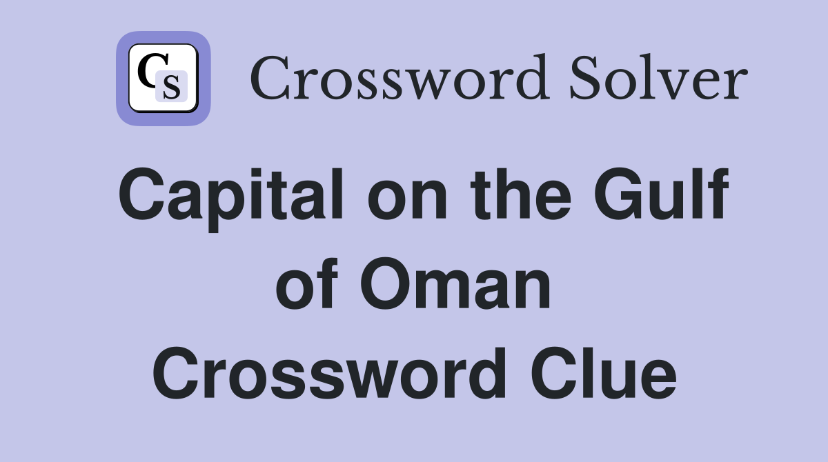 Capital on the Gulf of Oman Crossword Clue