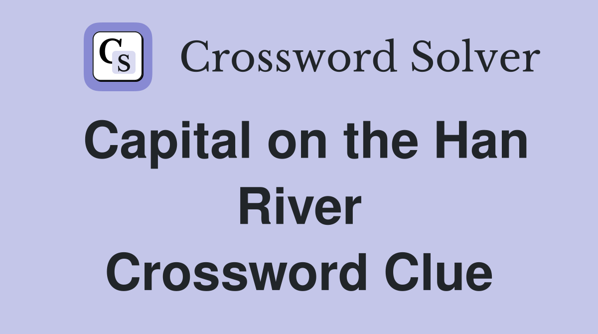 Capital on the Han River Crossword Clue