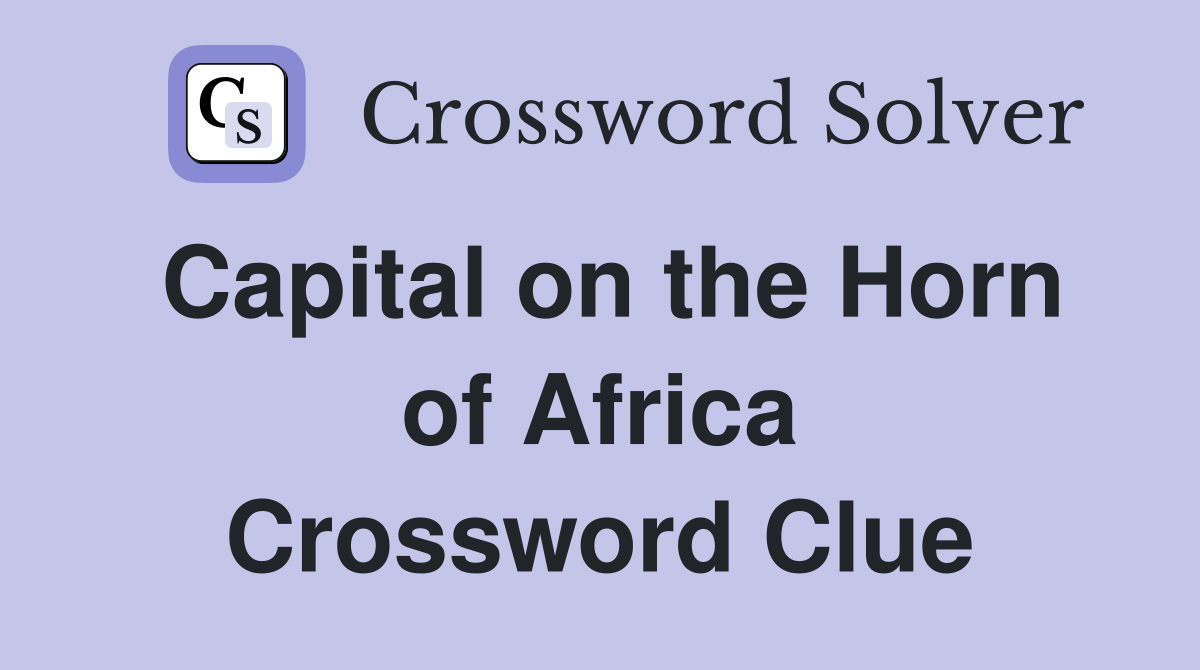 Capital on the Horn of Africa Crossword Clue
