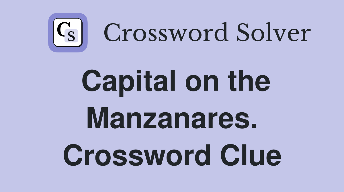 Capital on the Manzanares. Crossword Clue
