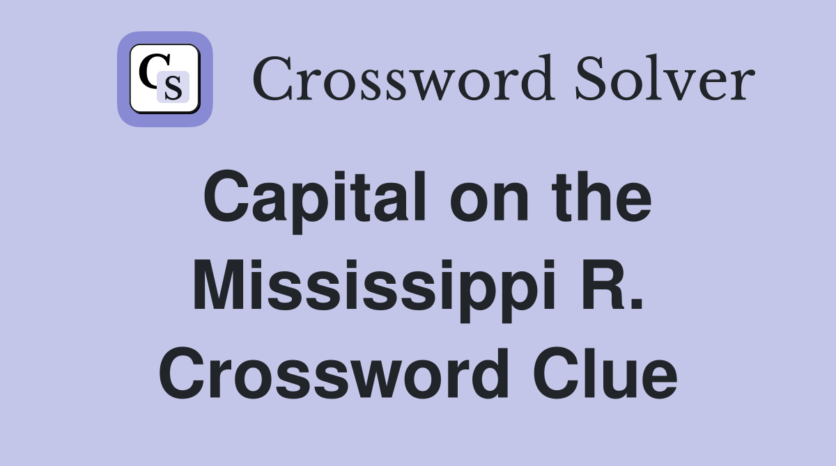 Capital on the Mississippi R. Crossword Clue