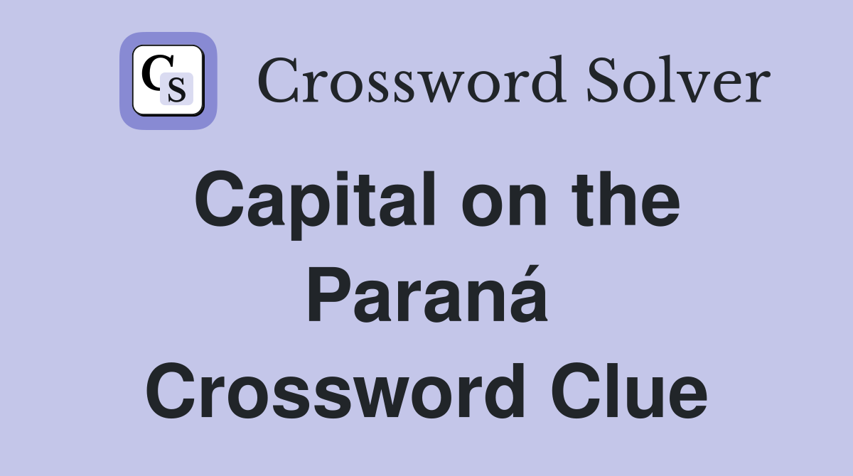 Capital on the Paraná Crossword Clue