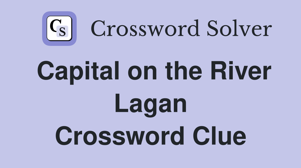 Capital on the River Lagan Crossword Clue