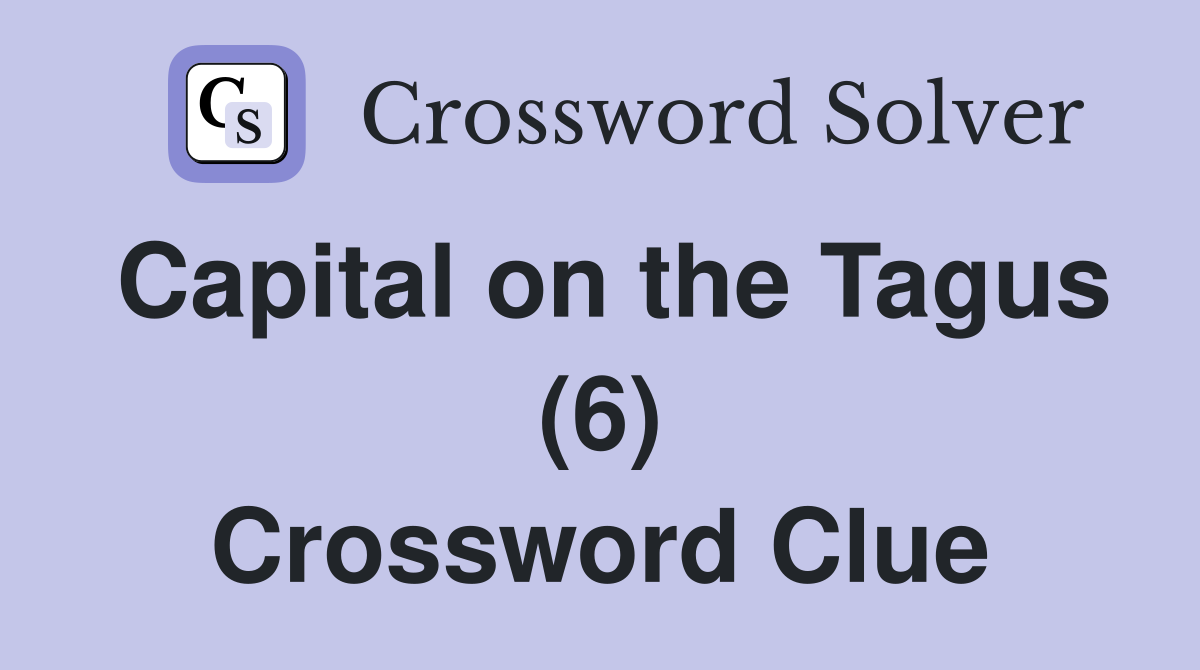 Capital on the Tagus (6) Crossword Clue