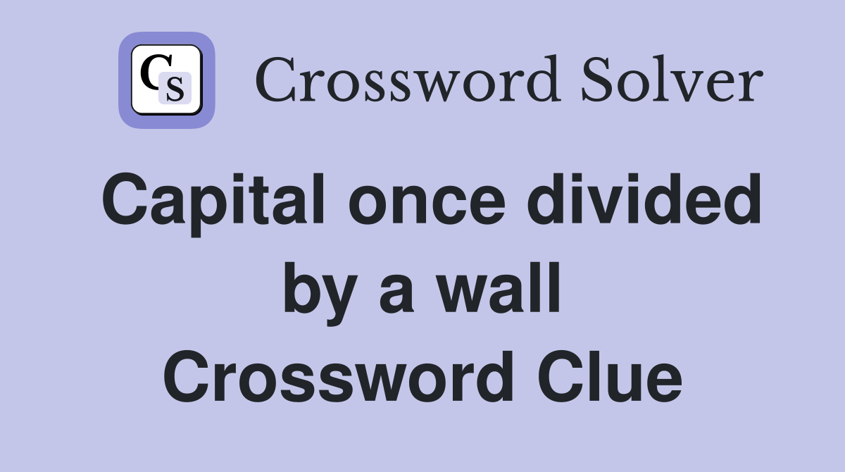 Capital once divided by a wall Crossword Clue