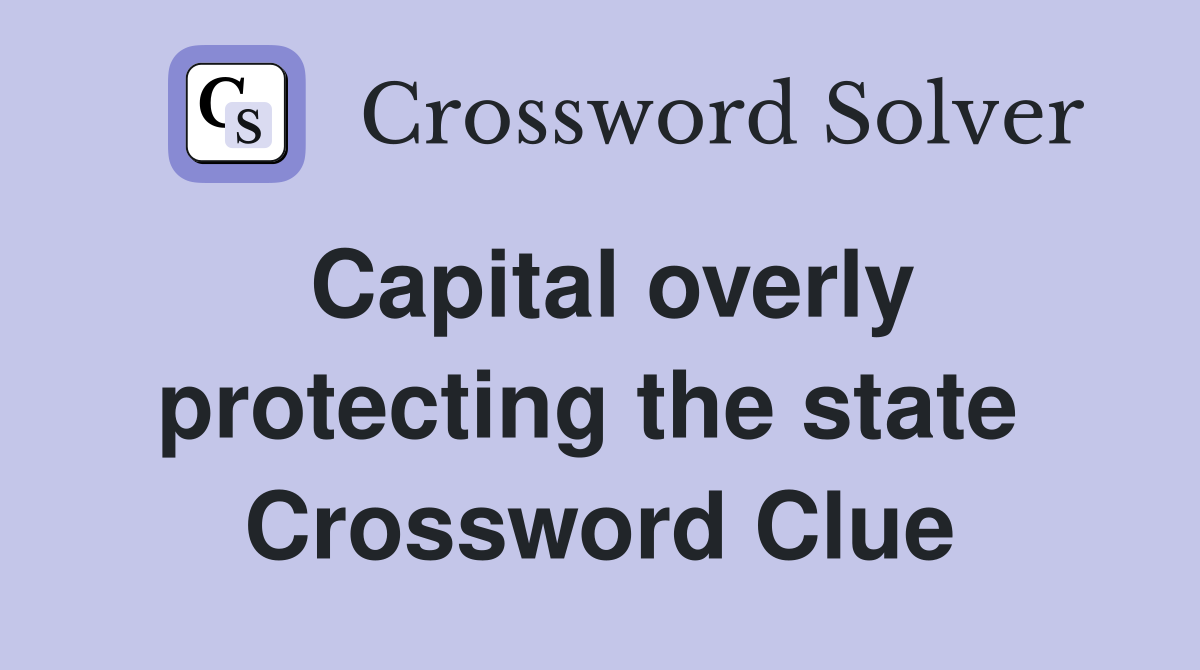 Capital overly protecting the state  Crossword Clue