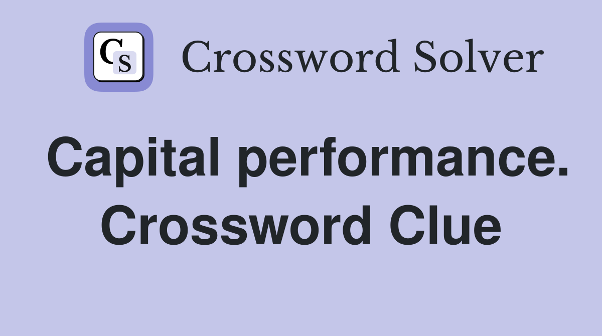 Capital performance. Crossword Clue