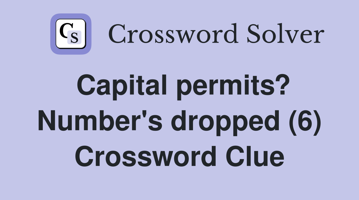 Capital permits? Number's dropped (6) Crossword Clue