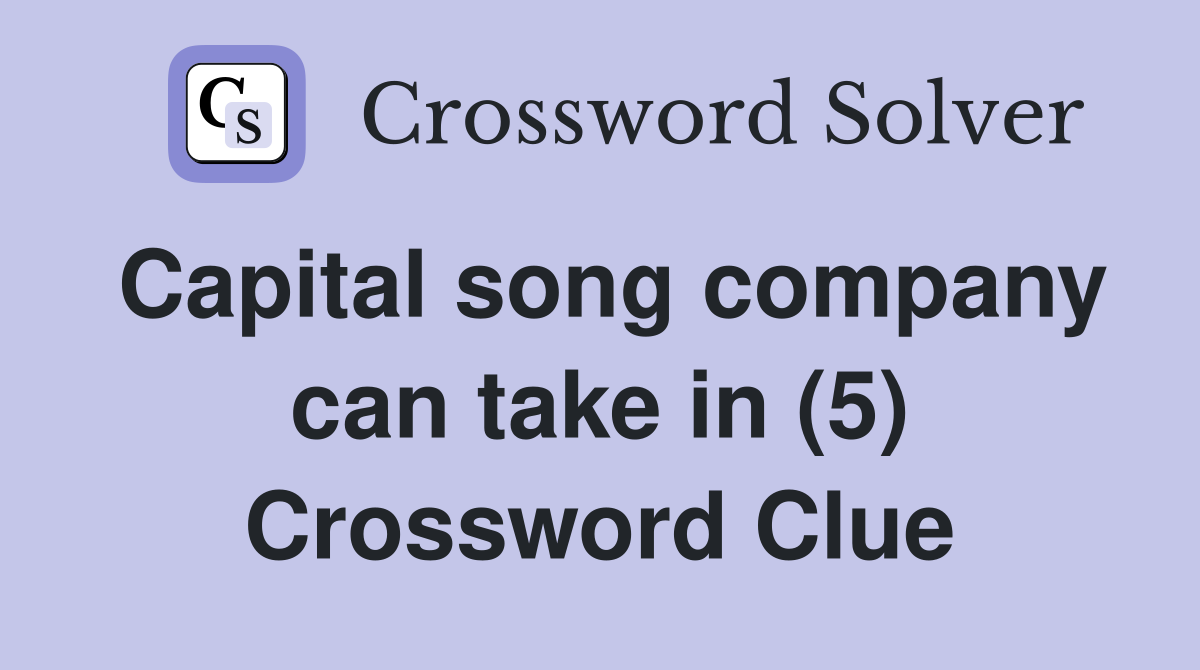 Capital song company can take in (5) Crossword Clue