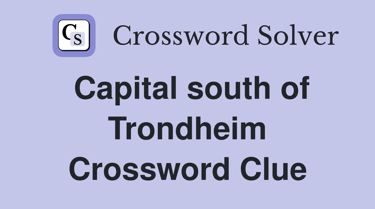Capital south of Trondheim Crossword Clue