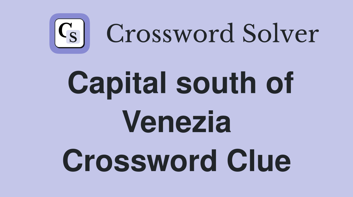Capital south of Venezia Crossword Clue