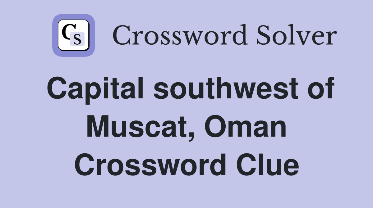 Capital southwest of Muscat, Oman Crossword Clue