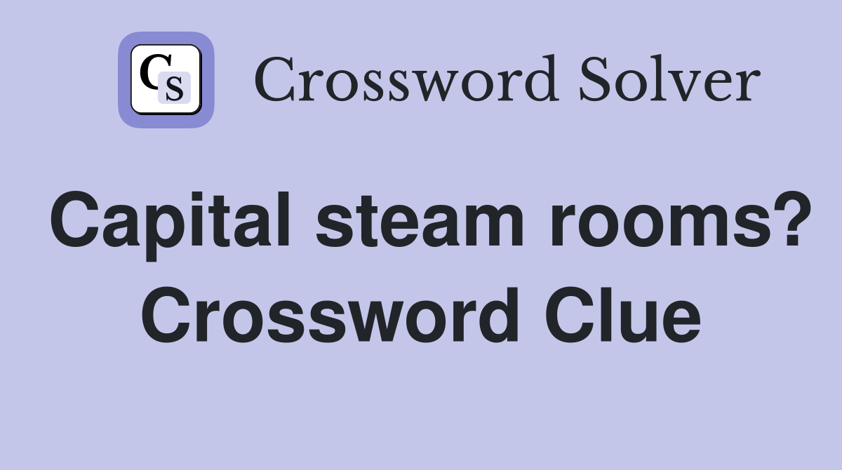 Capital steam rooms? Crossword Clue