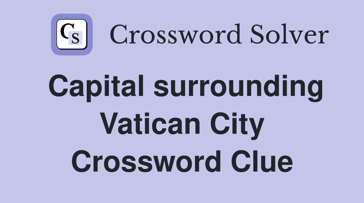 Capital surrounding Vatican City Crossword Clue