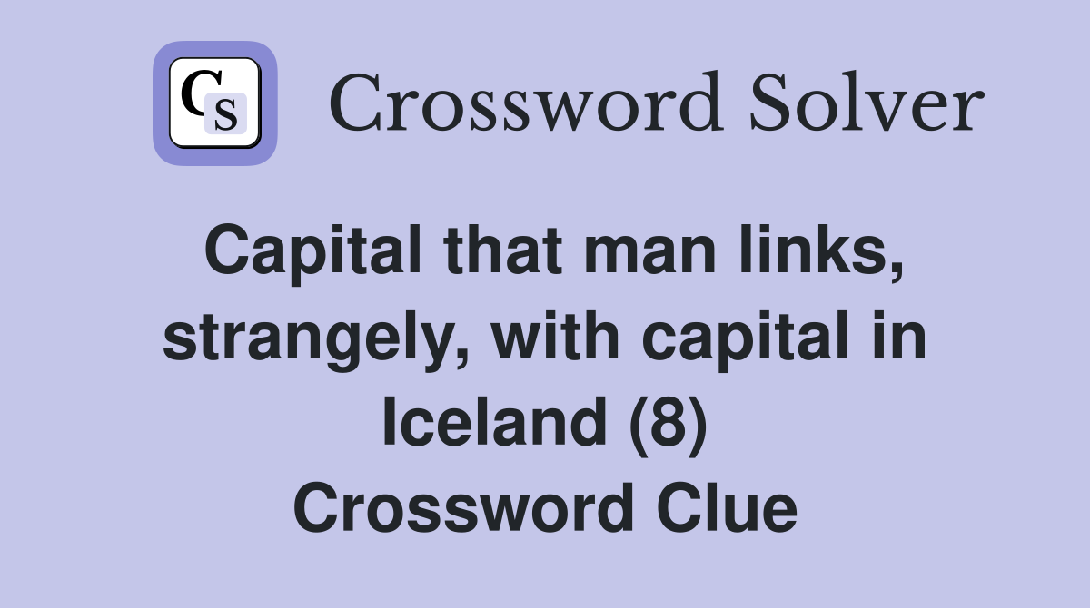 Capital that man links, strangely, with capital in Iceland (8) Crossword Clue