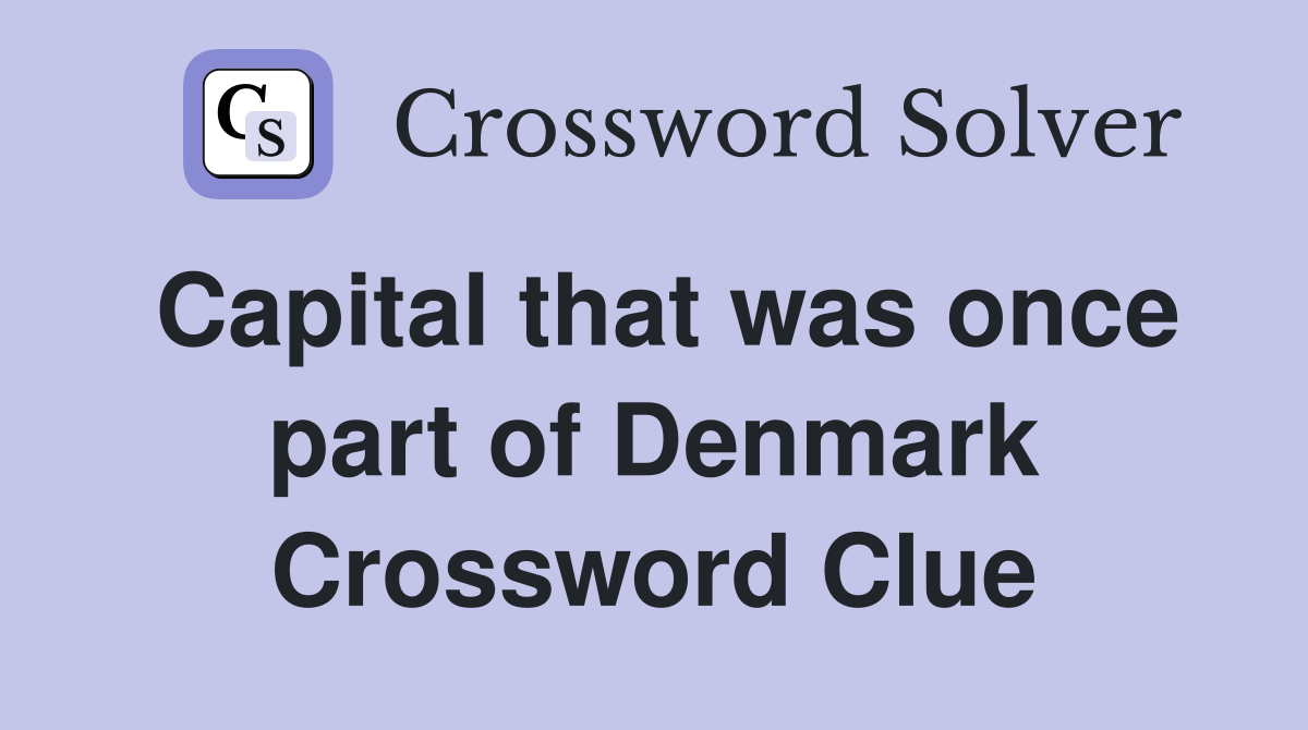 Capital that was once part of Denmark Crossword Clue