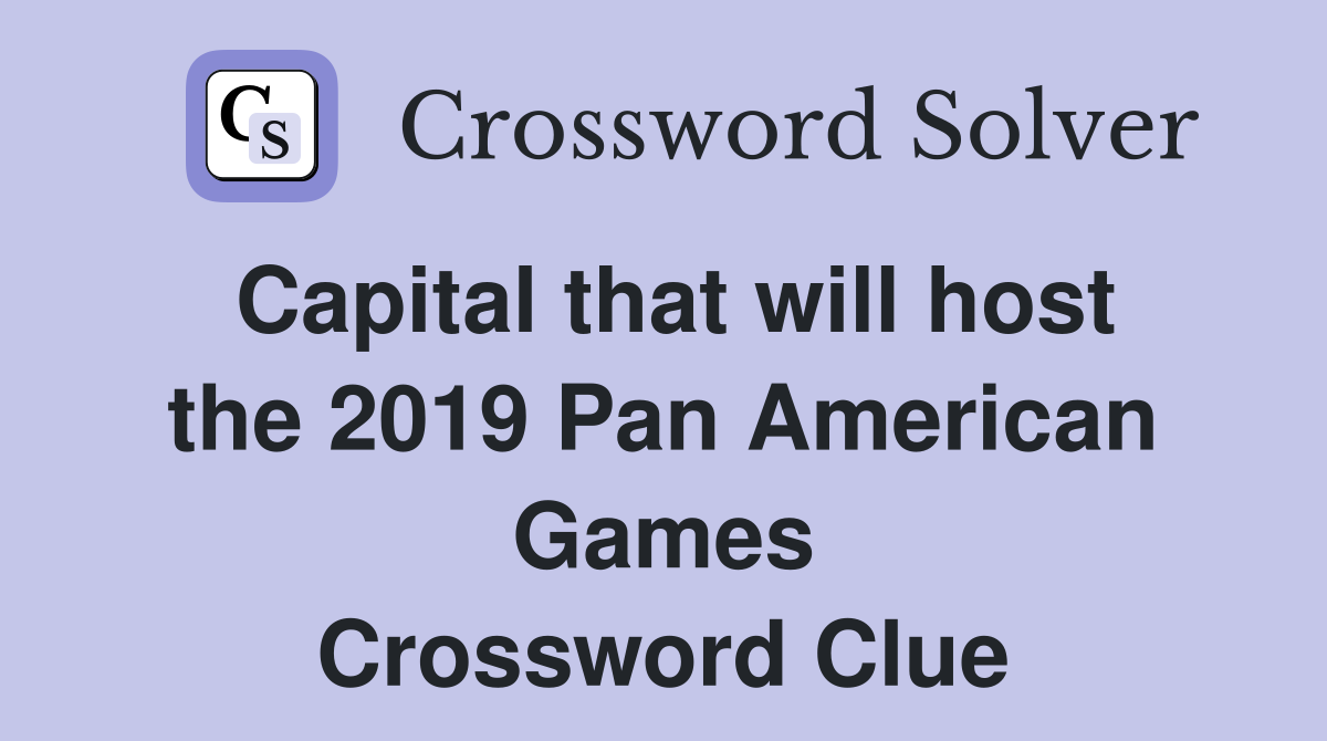 Capital that will host the 2019 Pan American Games Crossword Clue