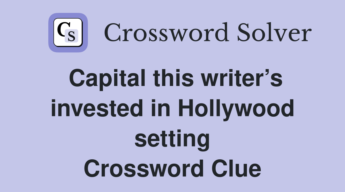 Capital this writer’s invested in Hollywood setting Crossword Clue