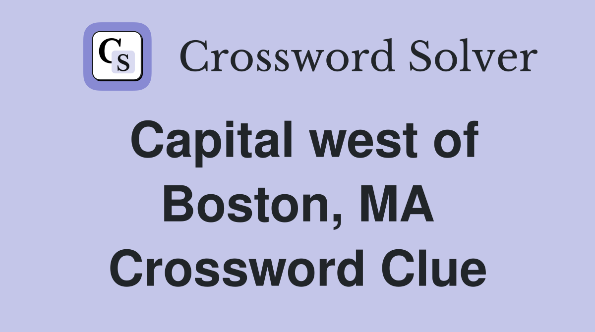 Capital west of Boston, MA Crossword Clue