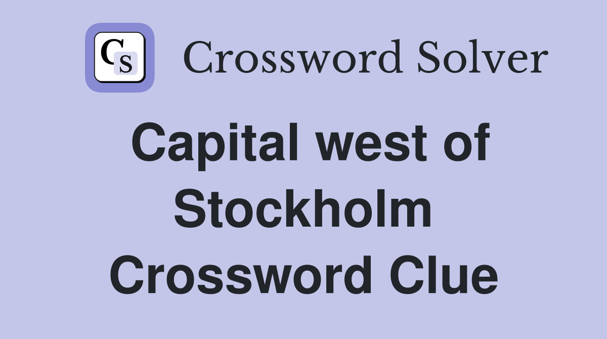 Capital west of Stockholm Crossword Clue