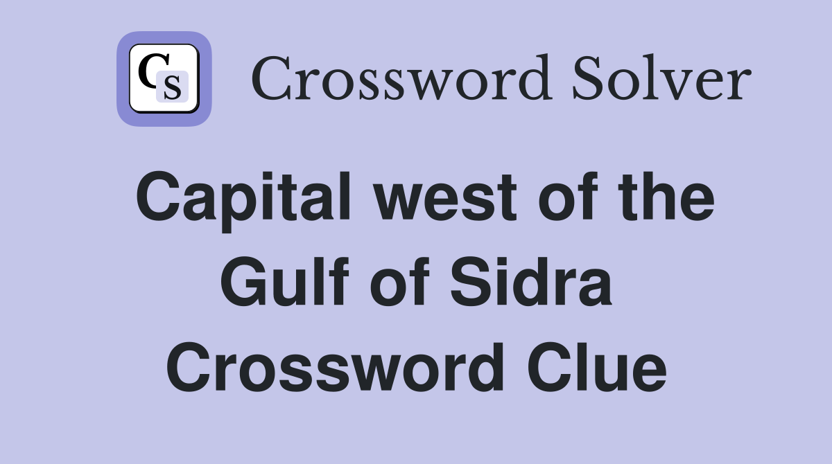 Capital west of the Gulf of Sidra Crossword Clue