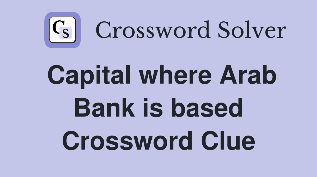 Capital where Arab Bank is based Crossword Clue