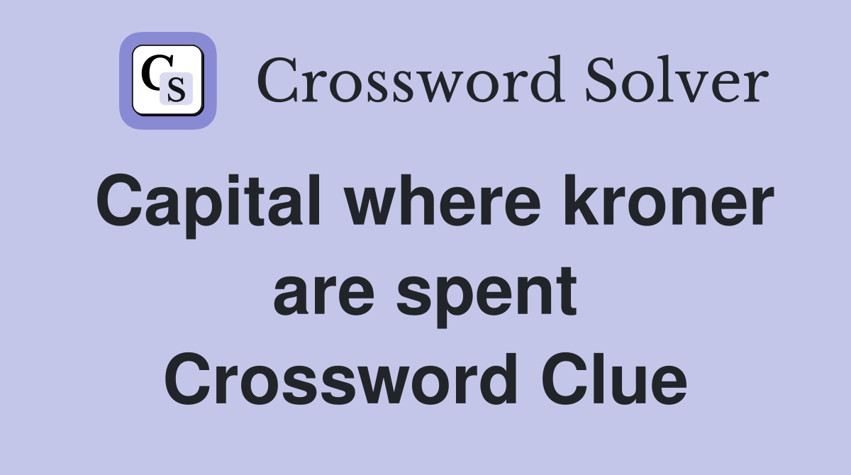 Capital where kroner are spent Crossword Clue